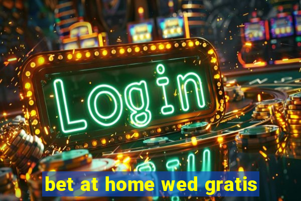 bet at home wed gratis