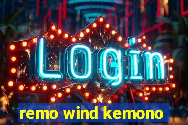 remo wind kemono