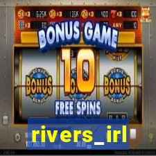 rivers_irl