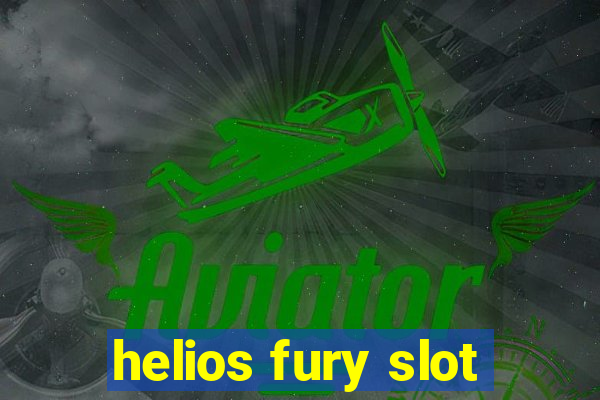 helios fury slot