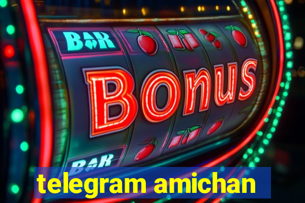 telegram amichan