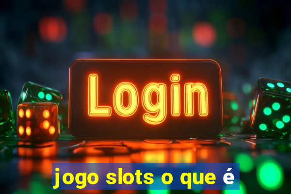 jogo slots o que é