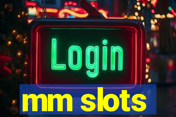 mm slots