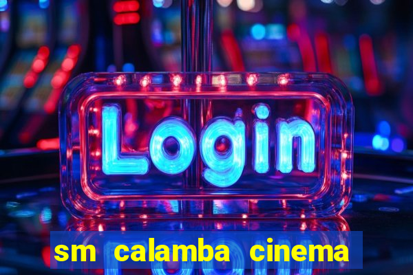 sm calamba cinema ticket price