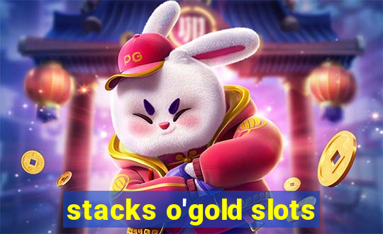 stacks o'gold slots