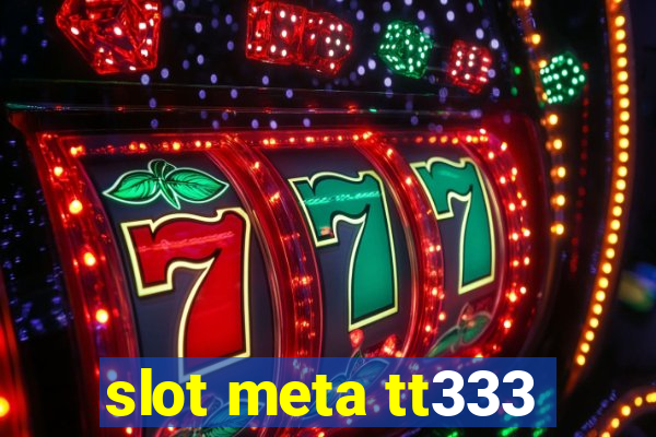 slot meta tt333