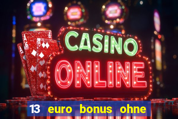 13 euro bonus ohne einzahlung casino