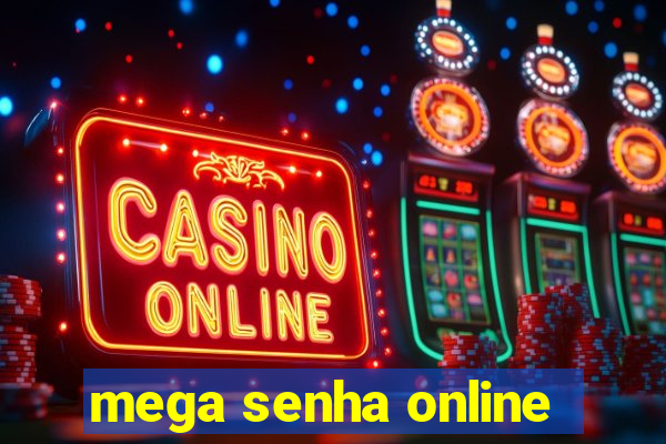 mega senha online