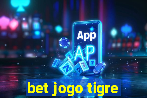 bet jogo tigre