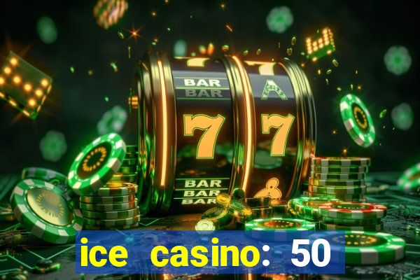 ice casino: 50 free spins