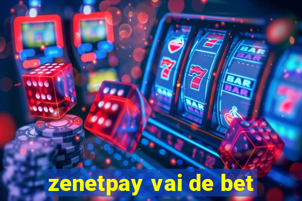 zenetpay vai de bet