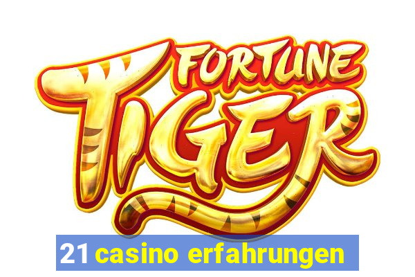 21 casino erfahrungen