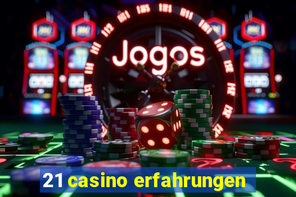 21 casino erfahrungen