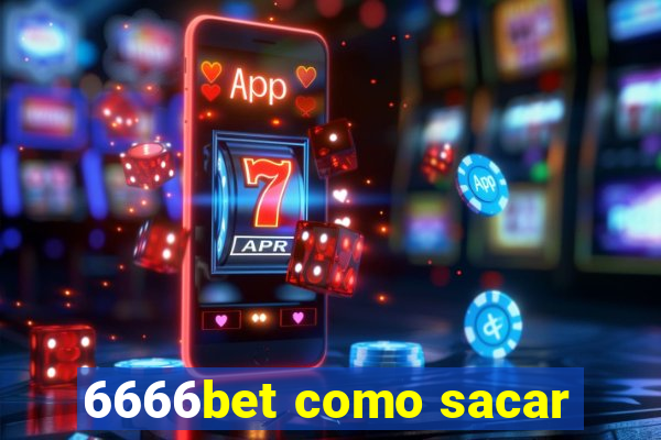 6666bet como sacar