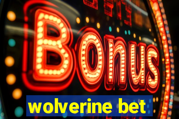 wolverine bet