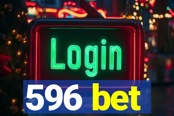 596 bet