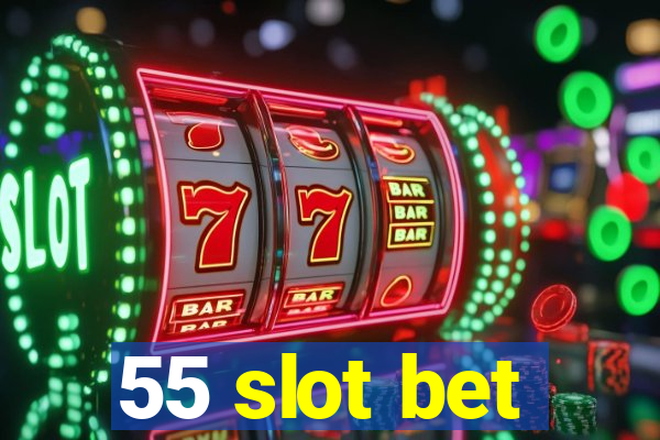 55 slot bet