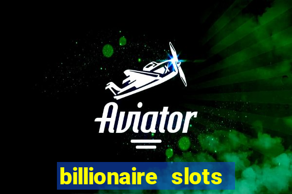 billionaire slots slots game