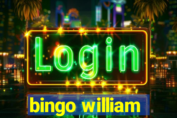 bingo william