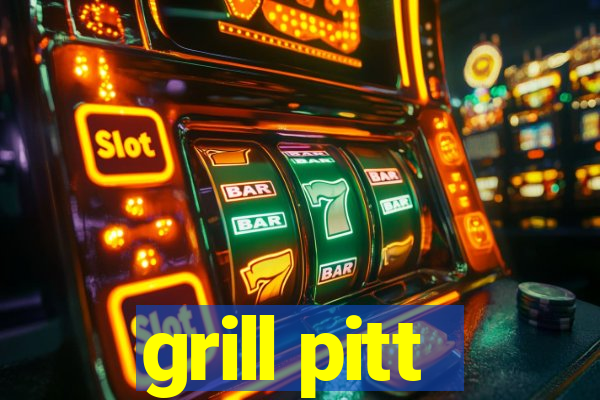 grill pitt