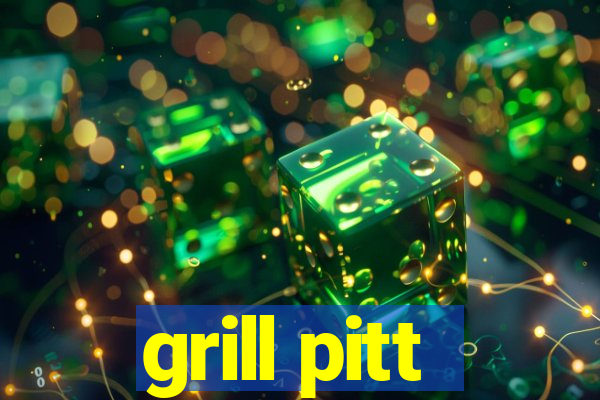 grill pitt