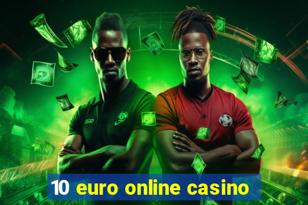 10 euro online casino