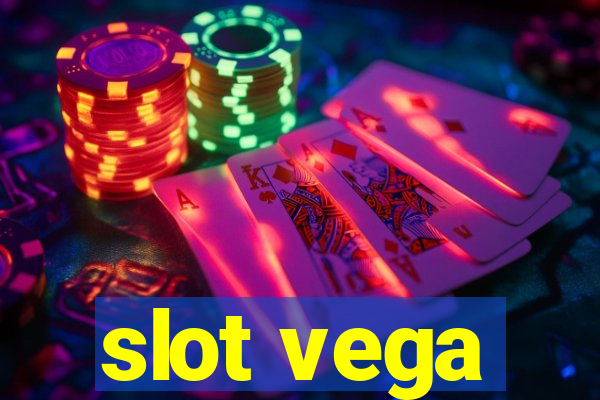 slot vega