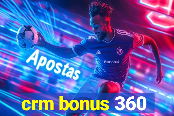 crm bonus 360