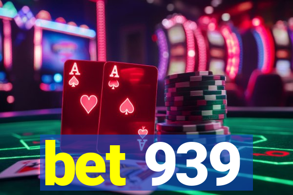 bet 939