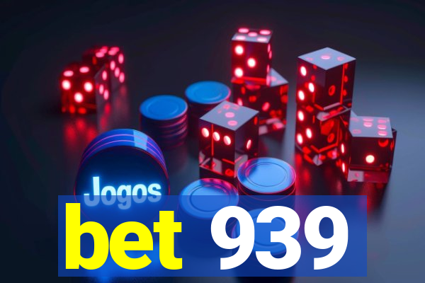 bet 939