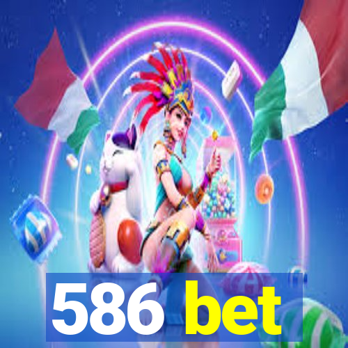 586 bet