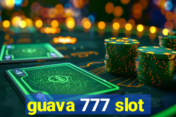 guava 777 slot