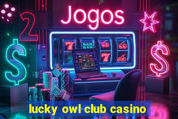 lucky owl club casino