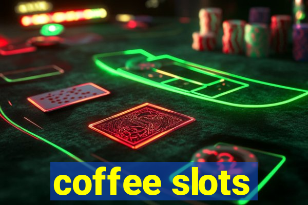 coffee slots