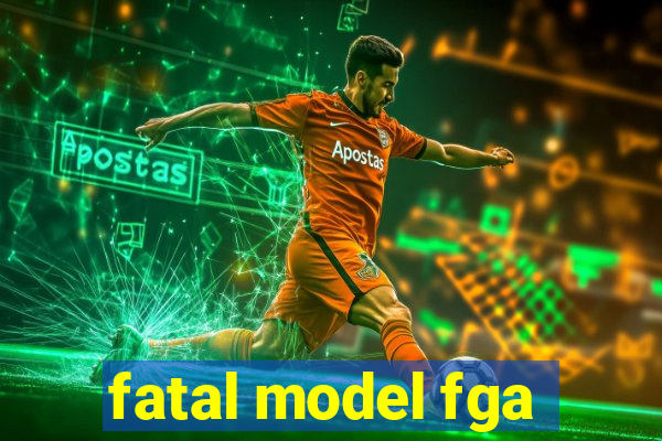 fatal model fga