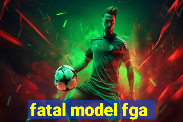 fatal model fga