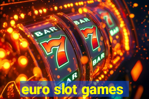 euro slot games