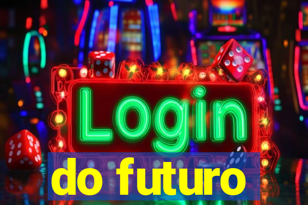 do futuro