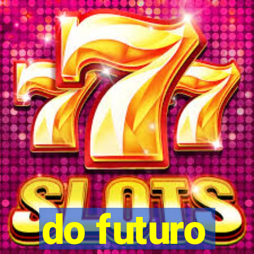 do futuro