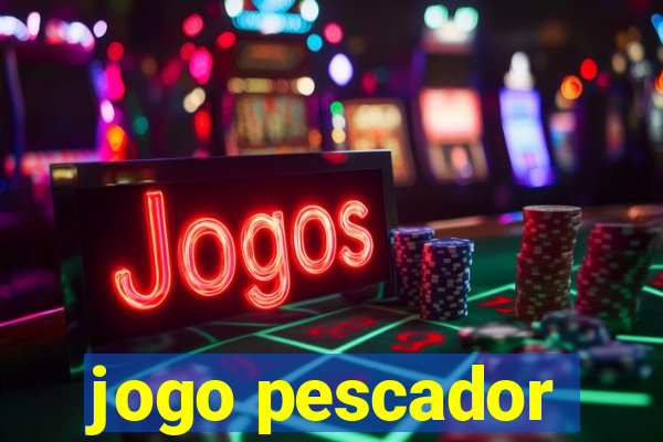 jogo pescador