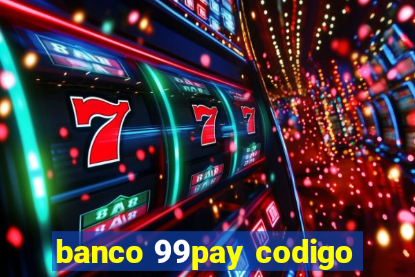 banco 99pay codigo