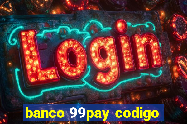 banco 99pay codigo