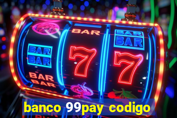 banco 99pay codigo