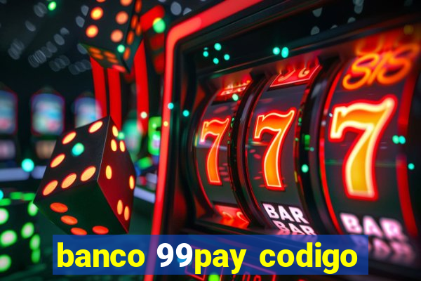 banco 99pay codigo