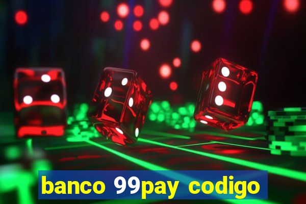 banco 99pay codigo