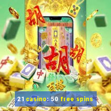 21 casino: 50 free spins