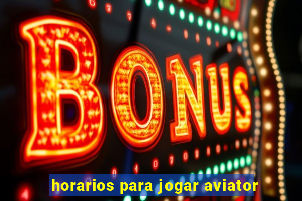 horarios para jogar aviator