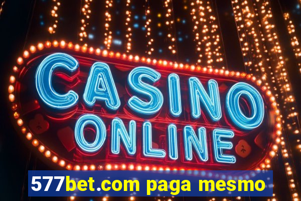 577bet.com paga mesmo