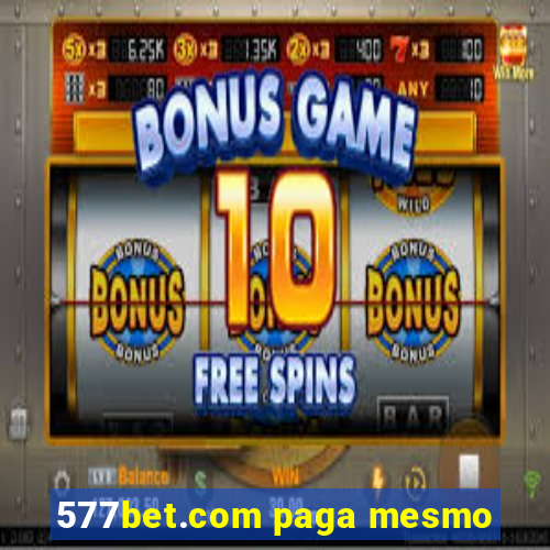 577bet.com paga mesmo