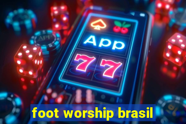 foot worship brasil